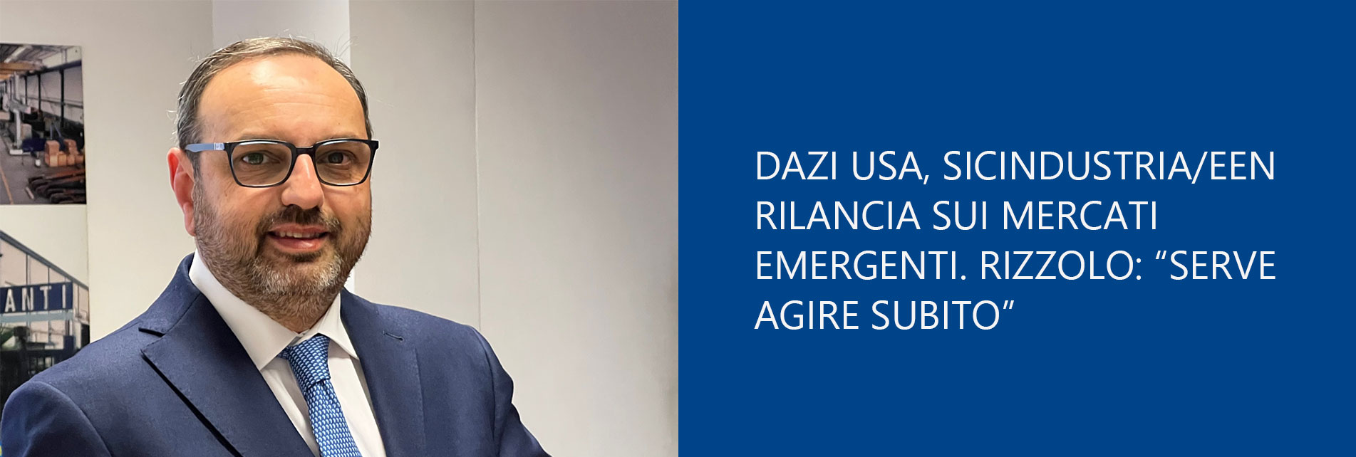 DAZI USA, SICINDUSTRIA/EEN RILANCIA SUI MERCATI EMERGENTI. RIZZOLO, SERVE AGIRE SUBITO
