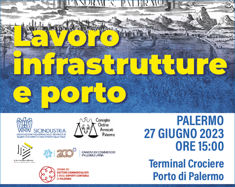 CONVEGNO: LAVORO, INFRASTRUTTURE E PORTO -  27 GIUGNO 2023 ORE 15:00 PORTO DI PALERMO - 20/06/2023