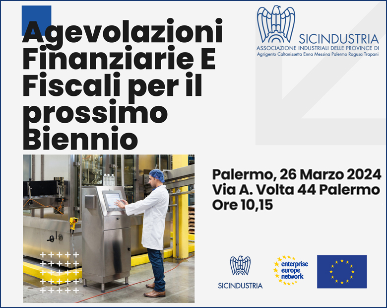 Agevolazioni finanziarie e fiscali per il prossimo biennio – 26 marzo 2024 in Sicindustria - 20/03/2024