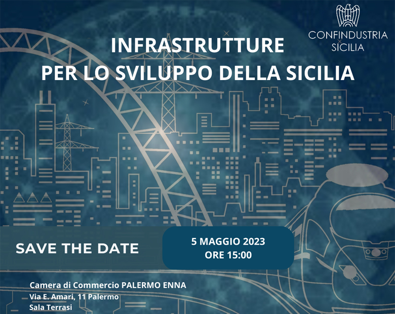 Convegno Infrastrutture per lo Sviluppo della Sicilia - Palermo 5 maggio 2023 ore 15.00 - 28/04/2023