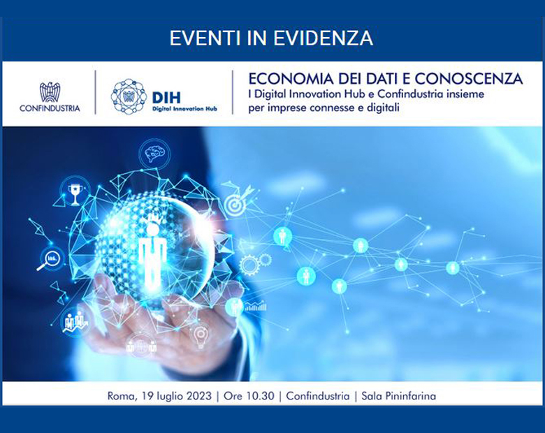 Economia dei dati e conoscenza. I Digital Innovation Hub e Confindustria insieme per imprese connesse e digitali - 12/07/2023