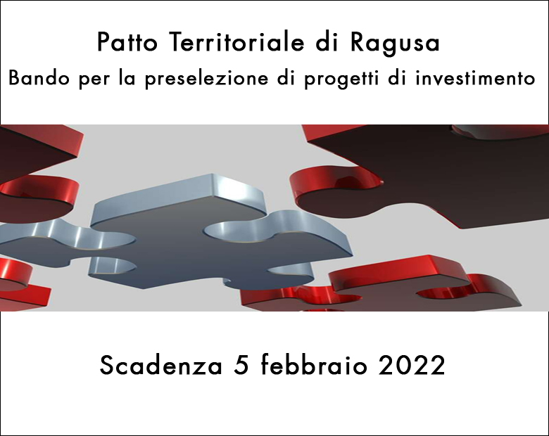 Patto Territoriale di Ragusa: Bando per la preselezione di progetti di investimento – scadenza 5 febbraio 2022 - 05/01/2022