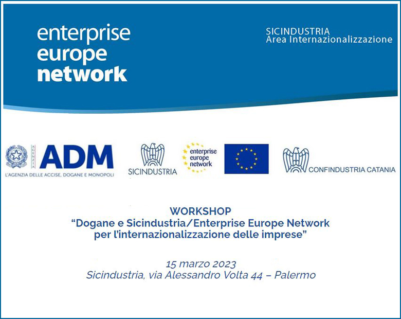 Workshop Dogane e Sicindustria/EEN per l’internazionalizzazione delle imprese - 15 marzo 2023 - 15/03/2023